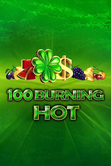 Играть в 100 Burning Hot от Amusnet Interactive | Казино Сhampion Slots 