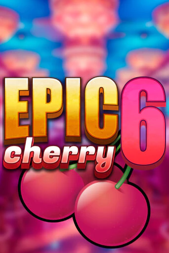 Играть в Epic Cherry 6 от Triple Cherry | Казино Сhampion Slots 