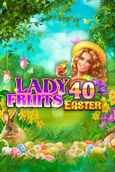 Играть в Lady Fruits 40 Easter от Amatic | Казино Сhampion Slots 